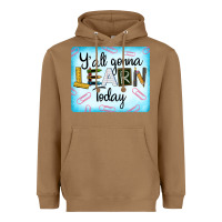 Toasted Coconut Y'all Gonna Learn Today Heavyweight Hoodie - LillyAllenDesigns