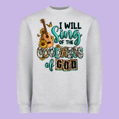Heavyweight Sweatshirt i will sing of the goodness of god