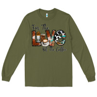 Army Green for the love of the coffe Long Sleeve Tee - CowhideDigitalArt