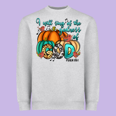 Heavyweight Sweatshirt i will sing of the godness of god psalm 89 1