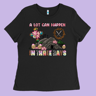 Easter A Lot Can Happen In Three Days Ladies Tee Designed By Adodesignshop