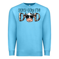 Ocean Blue holy cow i'm dad Premium Sweatshirt - MaliasSmallBusiness