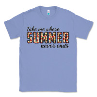 Colony Blue take me where summer never ends Classic Tee - CowhideDigitalArt