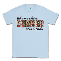 Dusty Blue take me where summer never ends Classic Tee - CowhideDigitalArt