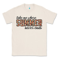 Natural take me where summer never ends Classic Tee - CowhideDigitalArt