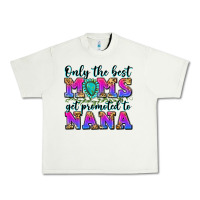 Pistachio only the best moms get promoted to nana Urban Heavy Tee - Zillion Design Studio