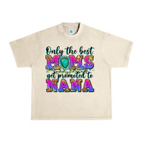 Sandshell only the best moms get promoted to nana Urban Heavy Tee - Zillion Design Studio