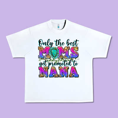 Only The Best Moms Get Promoted To Nana Urban Heavy Tee Designed By Zillion Design Studio