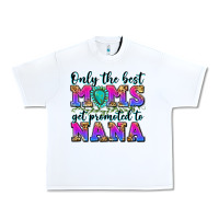 White only the best moms get promoted to nana Urban Heavy Tee - Zillion Design Studio