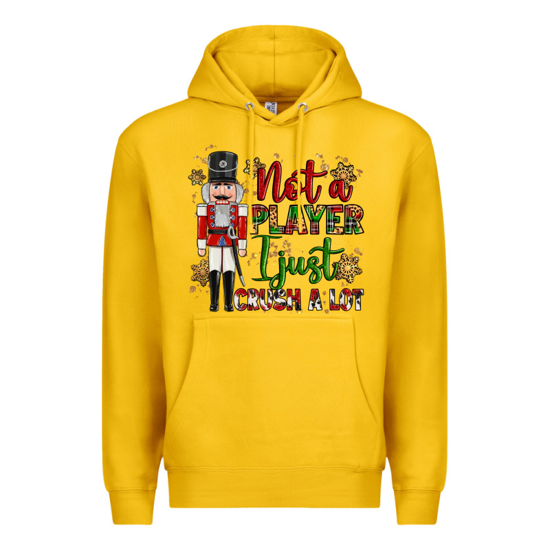 Not Player I Just Crush A Lot Nutcracker Premium Hoodie by MaliasSmallBusiness | Teevron