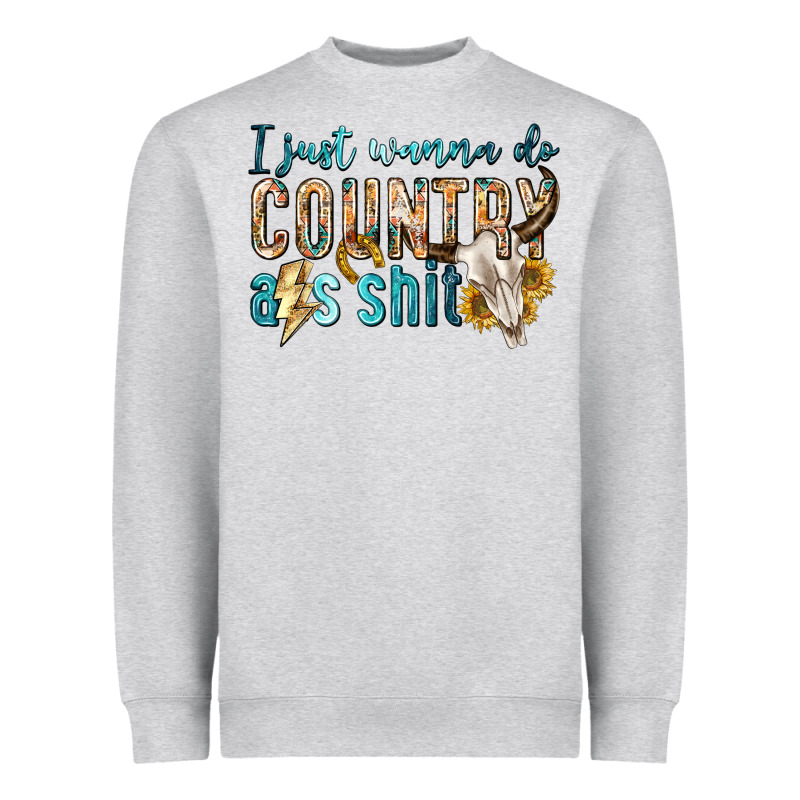 I Just Wanna Do Country Heavyweight Sweatshirt by texasbilliewilder | Teevron