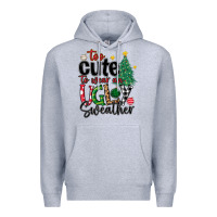 Heather Grey too cute to wear ugly  christmas Premium Hoodie - MaliasSmallBusiness