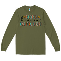 Army Green make heaven crowded Long Sleeve Tee - CowhideDigitalArt