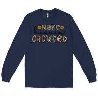 Navy make heaven crowded Long Sleeve Tee - CowhideDigitalArt