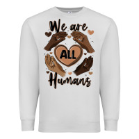 We Are All Humans Premium Sweatshirt | Teevron