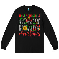Black have yourself a rowdy howdy christmas Long Sleeve Tee - FaDigitalArtStudio