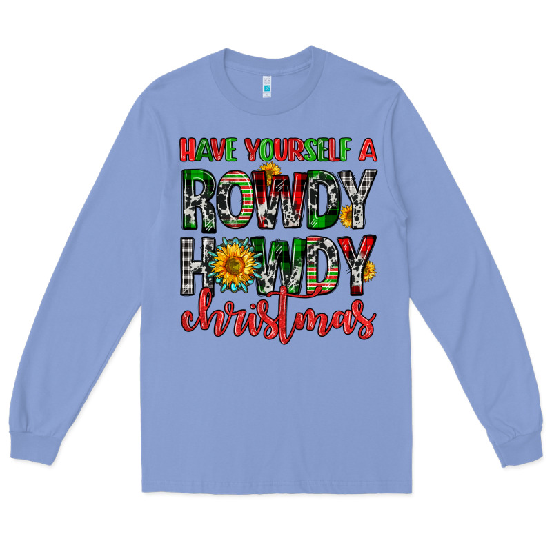 Have Yourself A Rowdy Howdy Christmas Long Sleeve Tee by FaDigitalArtStudio | Teevron
