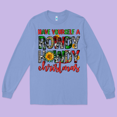 Have Yourself A Rowdy Howdy Christmas Long Sleeve Tee Designed By Fadigitalartstudio