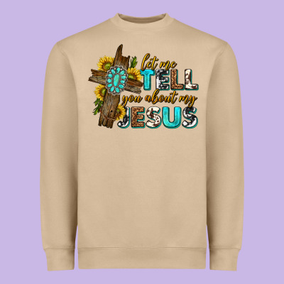 Let Me Tell You About My Jesus Western Heavyweight Sweatshirt Designed By Texasbilliewilder