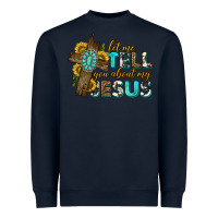 Navy let me tell you about my jesus western Heavyweight Sweatshirt - texasbilliewilder