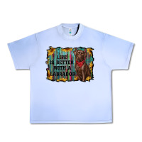 Grape Ice life is better with a labrador Urban Heavy Tee - RanaPortraitStore