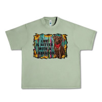 Oil Green life is better with a labrador Urban Heavy Tee - RanaPortraitStore