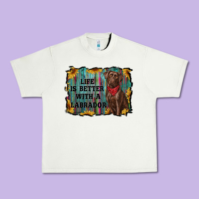 Life Is Better With A Labrador Urban Heavy Tee Designed By Ranaportraitstore