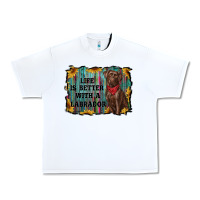 White life is better with a labrador Urban Heavy Tee - RanaPortraitStore