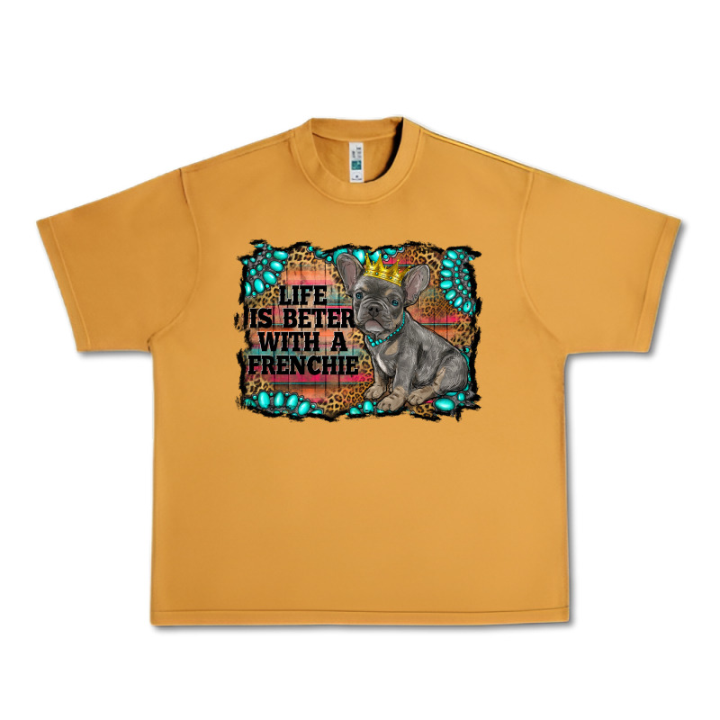 Life Is Better With A Frenchie Urban Heavy Tee by RanaPortraitStore | Teevron