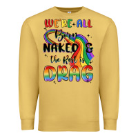 Antique Gold we're all born naked the rest is drag Premium Sweatshirt - MaliasSmallBusiness