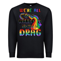 Black we're all born naked the rest is drag Premium Sweatshirt - MaliasSmallBusiness