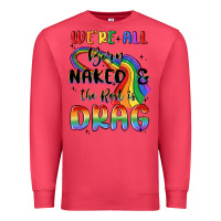 Cardinal we're all born naked the rest is drag Premium Sweatshirt - MaliasSmallBusiness
