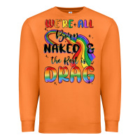 Carrot we're all born naked the rest is drag Premium Sweatshirt - MaliasSmallBusiness