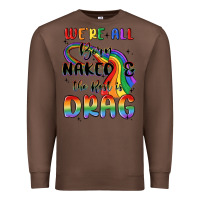 Chestnut we're all born naked the rest is drag Premium Sweatshirt - MaliasSmallBusiness