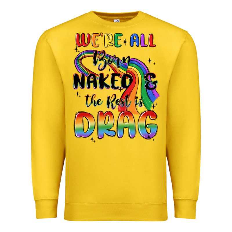 We're All Born Naked The Rest Is Drag Premium Sweatshirt by MaliasSmallBusiness | Teevron
