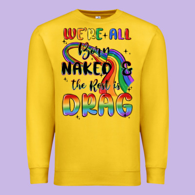 We're All Born Naked The Rest Is Drag Premium Sweatshirt Designed By Maliassmallbusiness