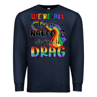 Navy we're all born naked the rest is drag Premium Sweatshirt - MaliasSmallBusiness
