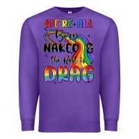 Purple we're all born naked the rest is drag Premium Sweatshirt - MaliasSmallBusiness