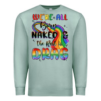 Seafoam we're all born naked the rest is drag Premium Sweatshirt - MaliasSmallBusiness