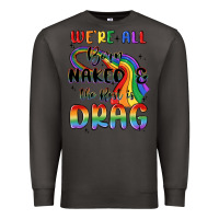 Smoke we're all born naked the rest is drag Premium Sweatshirt - MaliasSmallBusiness