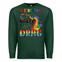 Sports Green we're all born naked the rest is drag Premium Sweatshirt - MaliasSmallBusiness