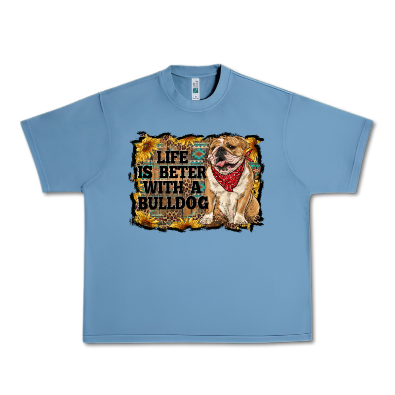 Life Is Better With A Bulldog Urban Heavy Tee by RanaPortraitStore | Teevron