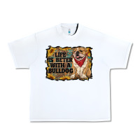 White life is better with a bulldog Urban Heavy Tee - RanaPortraitStore