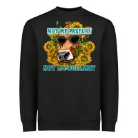 Black not my pasture not my bullshit Heavyweight Sweatshirt - texasbilliewilder