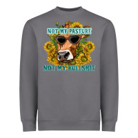 Not My Pasture Not My Bullshit Heavyweight Sweatshirt | Teevron