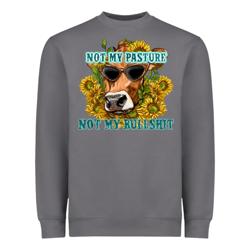 Not My Pasture Not My Bullshit Heavyweight Sweatshirt by texasbilliewilder | Teevron