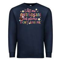 Call Me Antisocial But Please Don't Call Me Premium Sweatshirt | Teevron