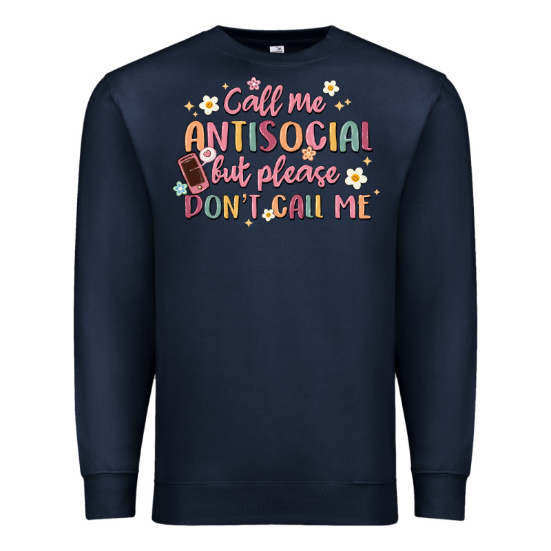 Call Me Antisocial But Please Don't Call Me Premium Sweatshirt by MaliasSmallBusiness | Teevron