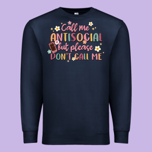 Call Me Antisocial But Please Don't Call Me Premium Sweatshirt Designed By Maliassmallbusiness