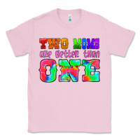 Bubblegum Pink two moms are better than one Classic Tee - HRA Design Shop